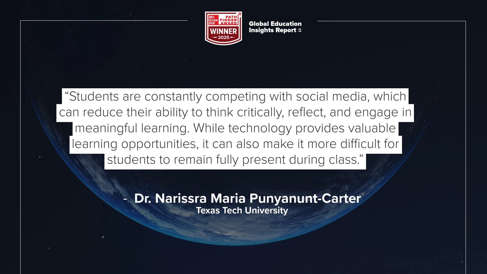 "Students are constantly competing with social media, which can reduce their ability to think critically, reflect, and engage in meaningful learning. While technology provides valuable learning opportunities, it can also make it more difficult for students to remain fully present during class." - Dr. Narissra Maria Punyanunt-Carter
