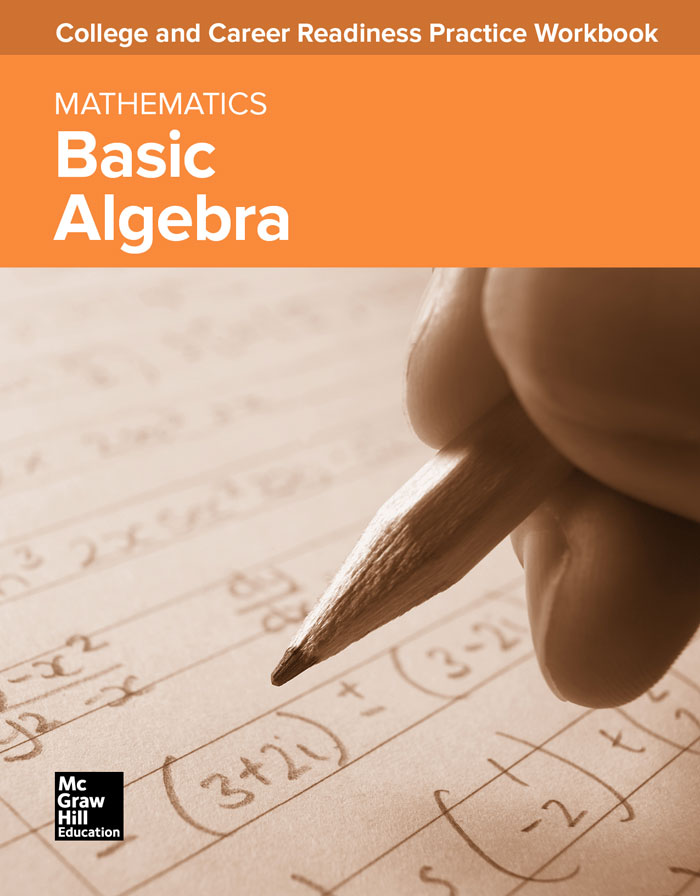 College and Career Readiness Practice Workbook: Mathematics - Basic Algebra
