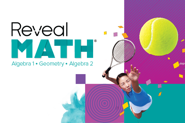 Reveal Math Grades 9-12 Algebra I, Geometry, and Algebra II