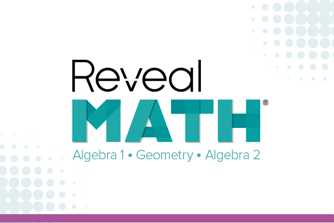 Reveal Math Algebra 1, Geometry, Algebra 2
