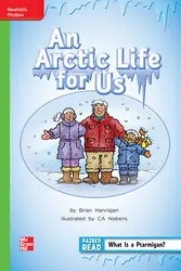 Reading Wonders Leveled Reader An Arctic Life for Us: Beyond Unit 2 Week 1 Grade 2