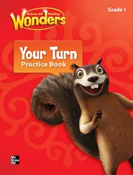 Reading Wonders, Grade 1, Your Turn Practice Book