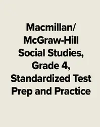 Macmillan/McGraw-Hill Social Studies, Grade 4, Standardized Test Prep and Practice