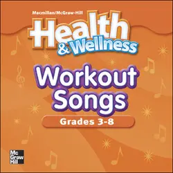 Macmillan/McGraw-Hill Health & Wellness, Grades 3-8, Health Workout Songs