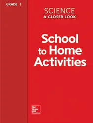Science, A Closer Look Grade 1, School to Home Activities
