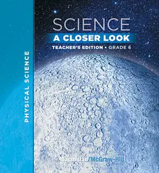 Macmillan/McGraw-Hill Science, A Closer Look, Grade 6, Teacher's Edition (Vol. 3)'