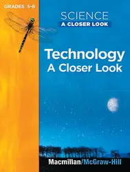 Science, A Closer Look, Grade 5-6, Technology, Student Edition
