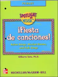 Spotlight on Music, Grades K-2, Fiesta de Canciones! Spanish Song Book