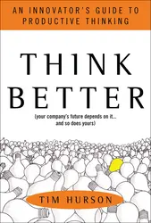 Think Better: An Innovator's Guide to Productive Thinking