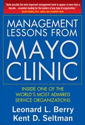 Management Lessons from Mayo Clinic: Inside One of the World’s Most Admired Service Organizations