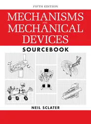 Mechanisms and Mechanical Devices Sourcebook, 5th Edition