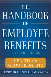 The Handbook of Employee Benefits: Health and Group Benefits 7/E