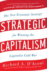 Strategic Capitalism: The New Economic Strategy for Winning the Capitalist Cold War