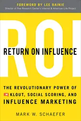 Return On Influence: The Revolutionary Power of Klout, Social Scoring, and Influence Marketing