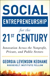 Social Entrepreneurship for the 21st Century: Innovation Across the Nonprofit, Private, and Public Sectors
