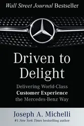 Driven to Delight: Delivering World-Class Customer Experience the Mercedes-Benz Way
