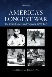 America's Longest War: The United States and Vietnam, 1950-1975