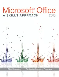 Microsoft® Office 2013: A Skills Approach