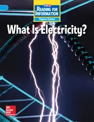 Reading for Information, Above Student Reader, Physical - What is Electricity?, Grade 4