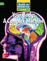 Reading for Information, Above Student Reader, Life - Your Body: A Complex Machine, Grade 5