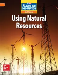 Reading for Information, Above Student Reader, Earth - Using Natural Resources, Grade 6