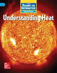 Reading for Information, Above Student Reader, Physical - Understanding Heat, Grade 6