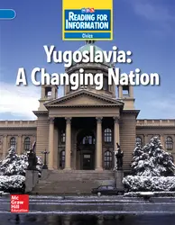 Reading for Information, Above Student Reader, Civics - Yugoslavia: A Changing Nation, Grade 6