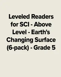 Leveled Readers for SCI - Above Level - Earth's Changing Surface (6-pack) - Grade 5