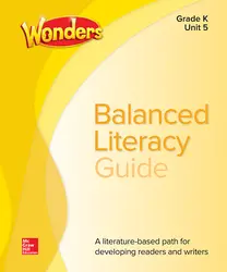 Wonders Balanced Literacy Teacher Handbook, Unit 5, Grade K