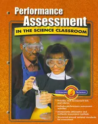 Glencoe iScience, Grades 6-8, Performance Assessment in the Science Classroom