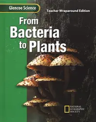 Glencoe iScience: From Bacteria to Plants, Student Edition