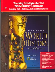 Glencoe World History, Teaching Strategies for the World History Classroom Including Block Scheduling Pacing Guide