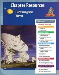 Glencoe Physical iScience, Grade 8, Chapter Fast File: Electromagnetic Waves