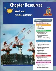 Glencoe Physical Science Module: Chemistry, Grade 8, Chapter Fast File: Work and Simple Machines