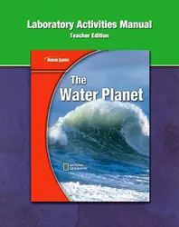 Glencoe Earth iScience Modules: The Water Planet, Grade 6, Laboratory Manual, Teacher Edition