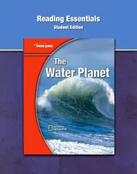 Glencoe Earth iScience Modules: The Water Planet, Grade 6, Reading Essentials, Student Edition