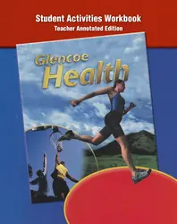 Glencoe Health, Student Activities Workbook Teacher Annotated Edition