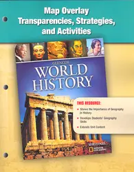 Glencoe World History, Map Overlay Transparencies, Strategies, and Activities