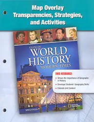 Glencoe World History: Modern Times, Map Overlay Transparencies, Strategies, and Activities
