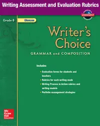 Writer's Choice, Grade 8, Writing Assessment and Evaluation Rubrics