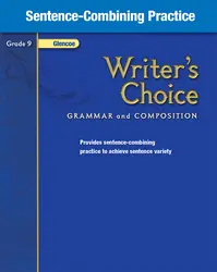 Writer's Choice, Grade 9, Sentence Combining Practice