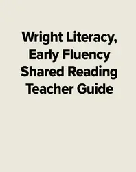 Wright Literacy, Early Fluency Shared Reading Teacher Guide