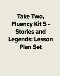 Take Two, Fluency Kit 5 - Stories and Legends: Lesson Plan Set