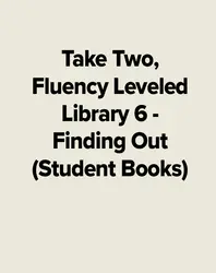 Take Two, Fluency Leveled Library 6 - Finding Out (Student Books)
