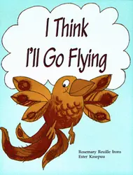 Growing with Math, Grade Pre-K, Math Literature: I Think I'll Go Flying (Opposites), Big Book