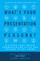 What's Your Presentation Persona? Discover Your Unique Communication Style and Succeed in Any Arena