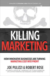 Killing Marketing: How Innovative Businesses Are Turning Marketing Cost Into Profit