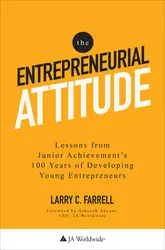 The Entrepreneurial Attitude:
Lessons From Junior Achievement's 100 Years Of Developing Young Entrepreneurs