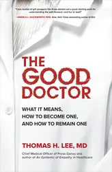 The Good Doctor: What It Means, How to Become One, and How to Remain One 1st Edition