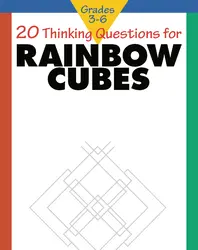20 Thinking Questions, Rainbow Cubes, Grades 3-6